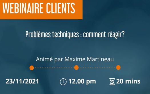 Webinaire clients : Problèmes techniques : comment réagir?