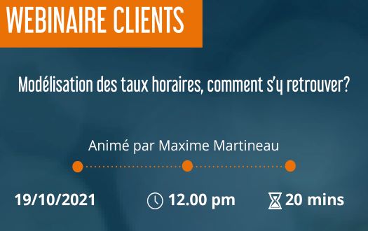  Webinaire clients : Modélisation des taux horaires, comment s’y retrouver?